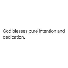 a white background with the words god blasses pure intention and dedication