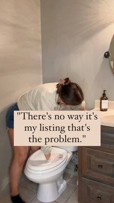 a woman leaning over a toilet with the caption there's no way it's my listing that's the problem