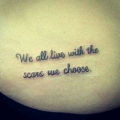 we all live with the scars we choose tattoo on side ribcage or back