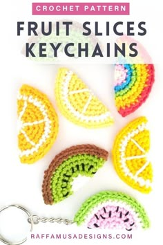 crochet pattern for fruit slices keychains with text overlay that reads, crochet pattern fruit slices keychains