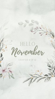 a watercolor floral wreath with the words hello november