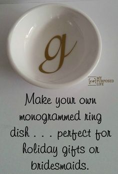 a white bowl with the words make your own monogrammed ring dish perfect for holiday gifts or bridesmaids