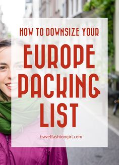 a woman in purple jacket and green scarf with text overlay that reads how to downsize your europe packing list