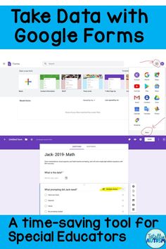 two screens with text that reads take data with google forms, a time - saving tool for special educators