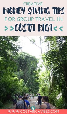 people walking down a path in costa rica with text overlay reading creative money saving tips for group travel in costa rica