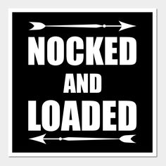 a black and white sign with an arrow pointing to the right that says, nocked and loaded