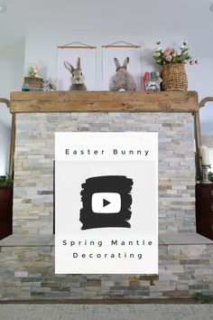 an easter bunny sitting on top of a stone fireplace mantel with the words, spring mantle decorating