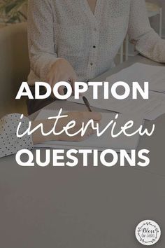 a woman sitting at a desk with a notepad and pen in her hand that says, adoption interview questions