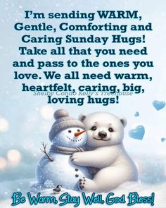 a polar bear hugging a snowman with the words i'm sending warm, gentle, comforting and caring sunday hug take all that you need and pass to the ones you