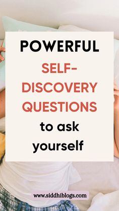 a woman laying in bed with the words powerful self discovery questions to ask yourself on it