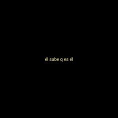 the words el sabe ques el are written in white on a black background