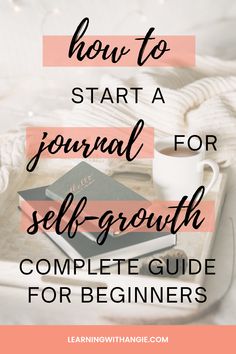 a tray with books, coffee cup and blanket on it text reads how to start a journal for self - growth complete guide for beginners