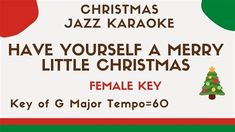 christmas jazz karaoke have yourself a merry little christmas female key