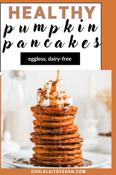 a stack of pumpkin pancakes on a white plate Pumpkin Pancakes Dairy Free, Healthy Pumpkin Pancakes Easy, Vegan Pumpkin Pancakes Easy, Gluten Free Egg Free Pumpkin Pancakes, Gluten Free Vegan Pumpkin Pancakes, Healthy Pumpkin Pancakes, Vegan Pumpkin Pancakes, Pumpkin Pancakes Recipe, Fluffy Pumpkin Pancakes