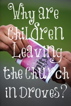 two hands are holding a pink packet with the words, why are children leaving the church in droves?