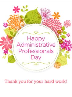 a greeting card with colorful flowers and leaves on the front, says happy adminstrative professionals day thank you for your hard