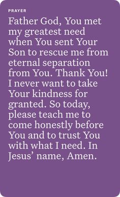 a purple background with the words father god, you met my greatest need when you sent your son to rescue me from eternal separation