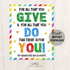 a card that says, for all that you give and for all that you do this treat is for you