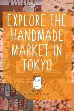 the words explore the handmade market in tokyo are overlaid by images of different objects