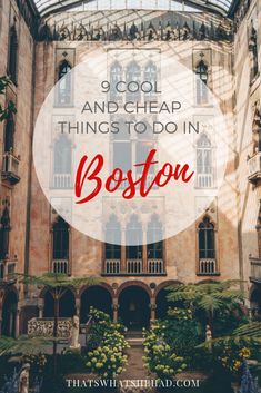 an old building with the words, 9 cool and cheap things to do in boston