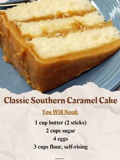 1 cup butter\n2 cups sugar\n4 eggs\nTo express, something to keep getting my recipes. Thank you.\nRecipe:\nButter and sugar 2 cups\nEggs 4\nEnjoy\n#SouthernCaramelCake #CaramelCakeRecipe Classic Southern Caramel Cake, Southern Grandma Recipes, Southern Caramel Cake Recipe, Southern Cakes, Baked Caramel