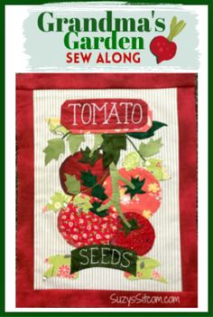 the cover of grandma's garden sew along tomato seeds quilt pattern is shown