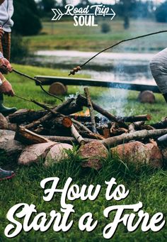 people sitting around a campfire with the words how to start a fire