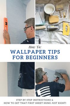 a man working on wallpaper with the title how to wallpaper tips for beginners