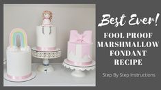 there are many different types of cakes on the table with words best ever fool proof marshmallow fondant recipe