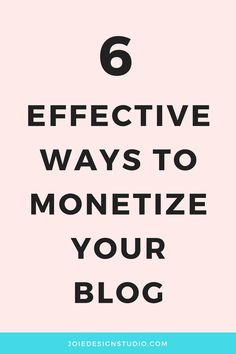 the words 6 effective ways to monetize your blog on pink and blue background