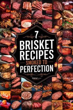 the words 7 brisket recipes smoked to perfection are in front of a collage of pictures