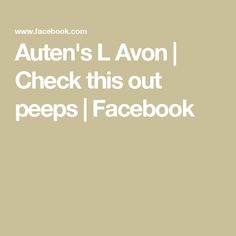 the text reads,'auten's l'avon check this out peeps facebook