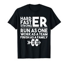 a black t - shirt that says hard fast strong run as one works as team finish as