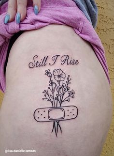 Still I rise, Bandaid design. Tattoo done by IG lisa.danielle.tattoos Band Aid Tattoo, I Rise Tattoo, Still I Rise Tattoo, Rise Tattoo, Tattoos 2024, Flash Tats, Tattoos Inspo