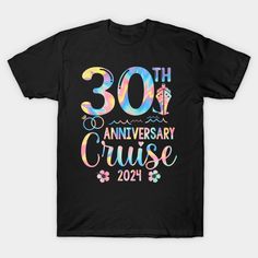 the 30th anniversary cruise t - shirt is black with colorful lettering and flowers on it