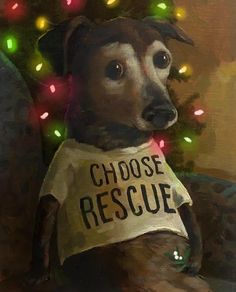 a painting of a dog wearing a shirt with the words choose rescue written on it