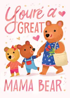 there is a bear and two bears that are holding hands with the words you're a great mama bear