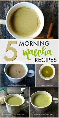 the steps to making matcha tea are shown in this collage with text that reads 5 morning matcha recipes