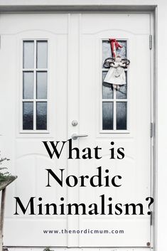 a white door with the words what is nordic minimalism? in front of it