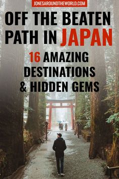 a person walking down a path in the woods with text overlay that reads, off the beaten path in japan 16 amazing destinations and hidden gems