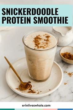 a smoothie in a glass with cinnamon sprinkles on top and the words, snickkerdoodle protein smoothie