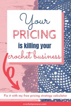 the text reads your pricing is killing your crochet business fix it with my free pricing strategy calculator