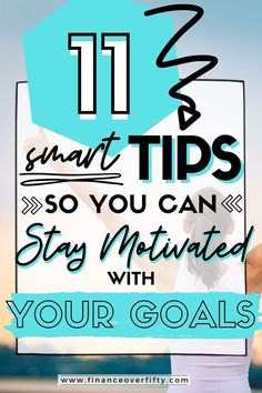 a woman holding up a sign that says 11 smart tips so you can stay maintained with your goals