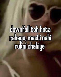 a woman wearing sunglasses with the words down fall to hota rahee, masti nah