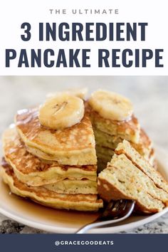 the ultimate 3 ingredient pancake recipe on a plate with bananas and syrup in it