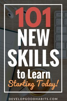 the words 101 new skills to learn starting today on top of a desk with coffee and notebook