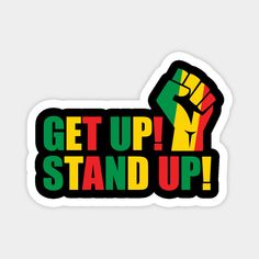 a sticker with the words get up stand up in raspberry red, yellow and green