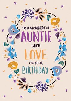 an artistic birthday card with the words to a wonderful auntie with love on your birthday