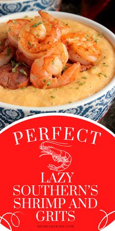 the perfect lazy southern shrimp and grits recipe is shown in a blue and white bowl