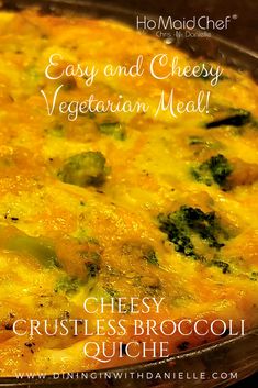 cheesy crustless broccoli quiche with text overlay that reads easy and cheesy vegetarian meal